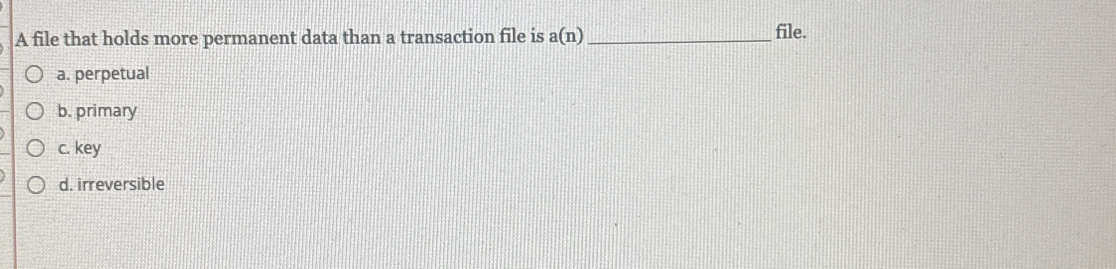 A file that holds more permanent data than a