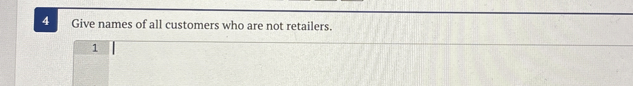 4 Give names of all customers who are not