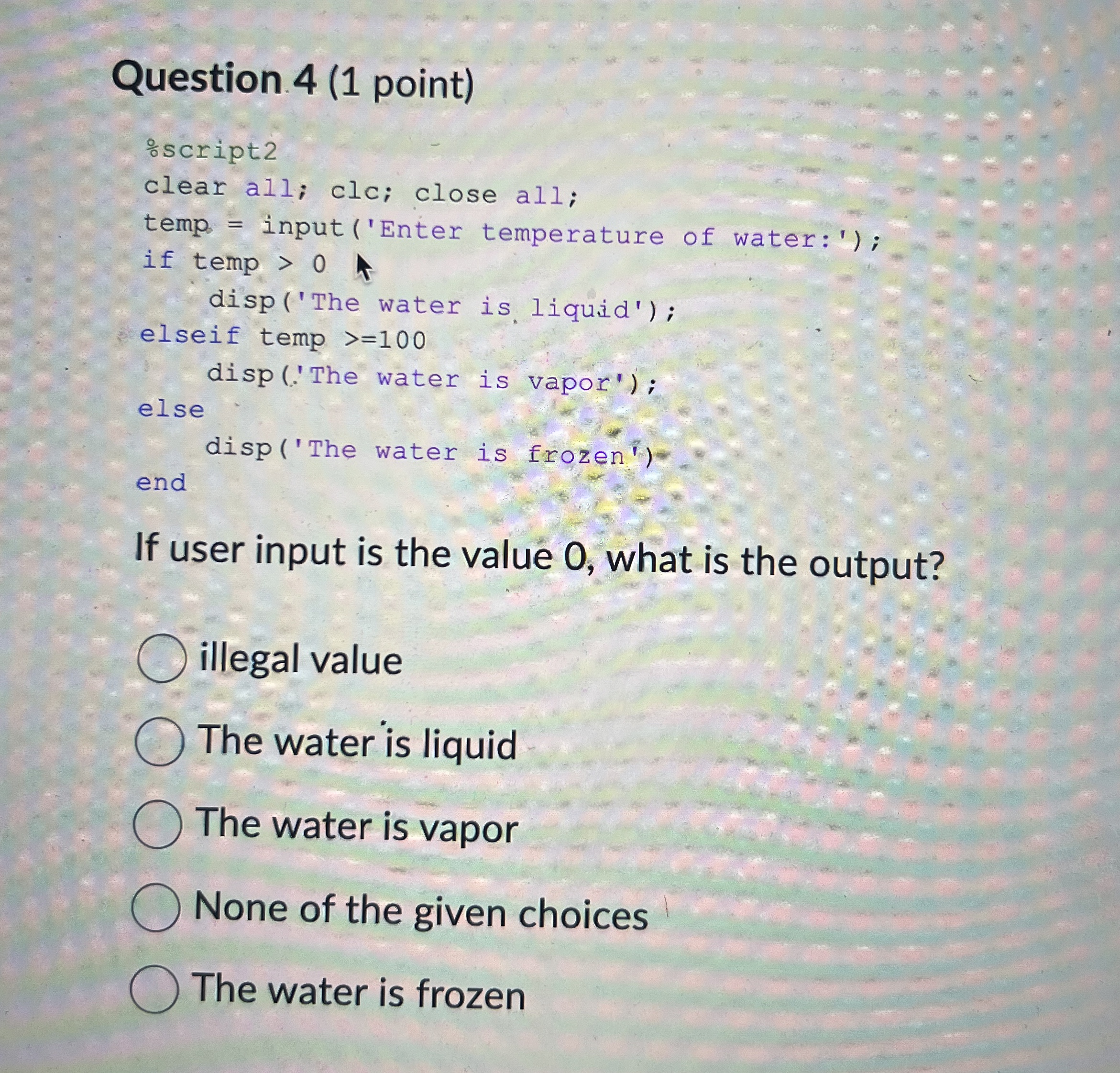 Question 4 ( 1 point ) If user input is the value