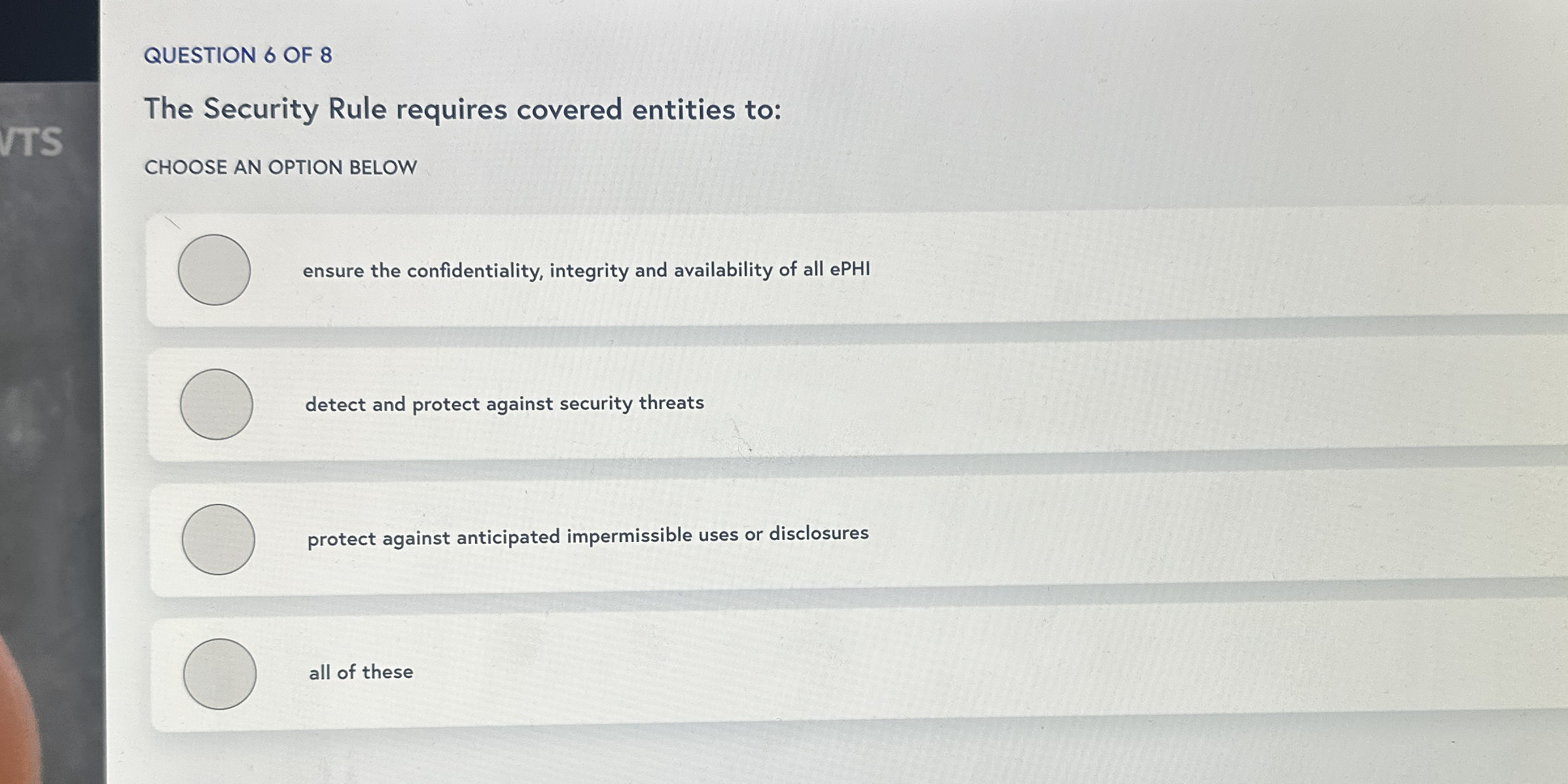 QUESTION 6 OF 8 The Security Rule requires