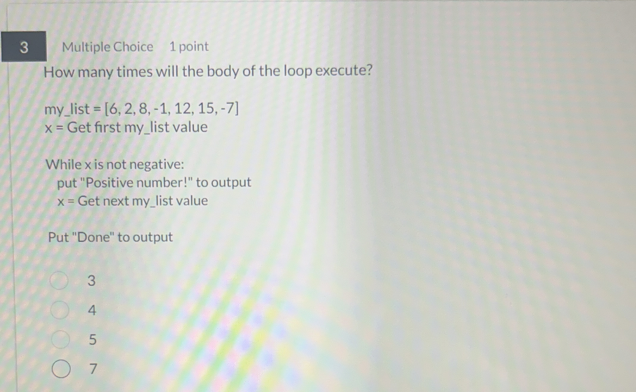 3 Multiple Choice 1 point How many times will the