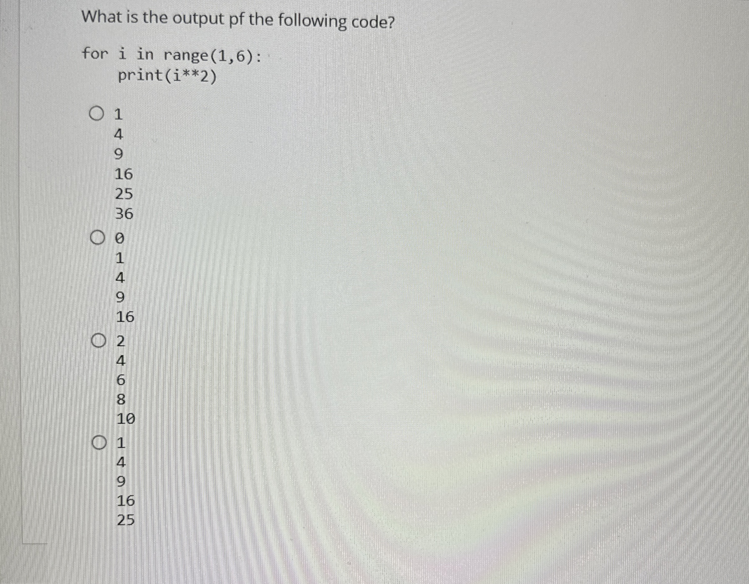 What is the output of the following code? for i
