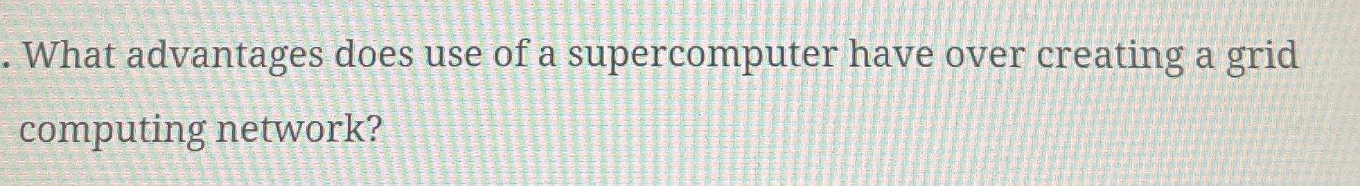 What advantages does use of a supercomputer have