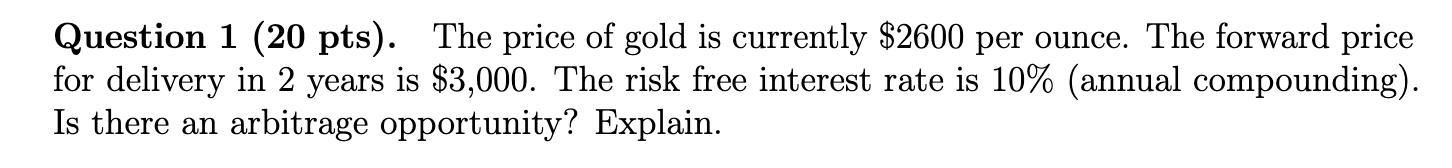 Question 1 ( 2 0 pts ) . The price of gold is