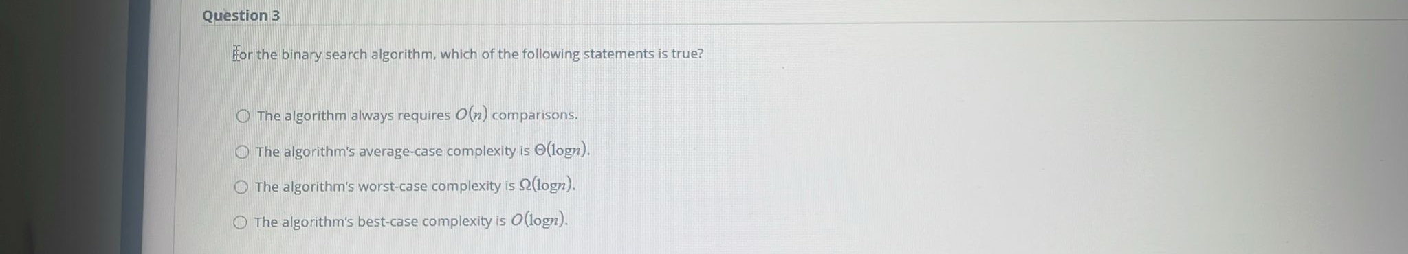 Question 3 For the binary search algorithm, which