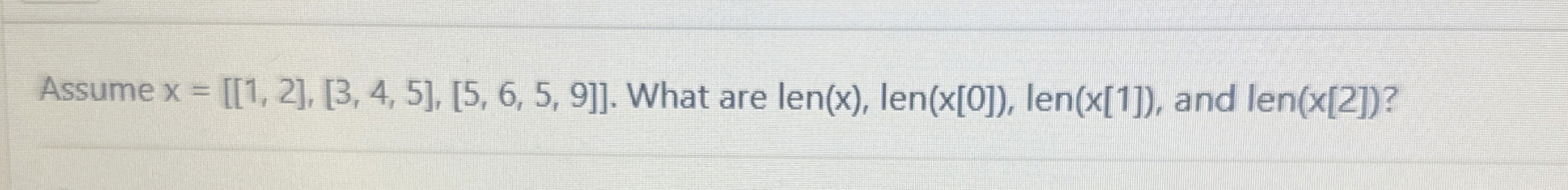 Assume x = [ 1 2 ? ? 3 4 5 ? 5 6 5 9 ] . What are