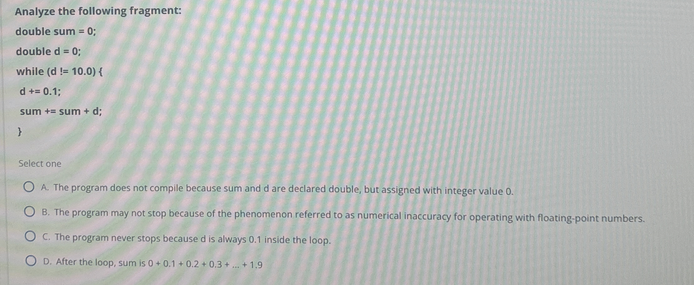 Analyze the following fragment:Select oneA. The