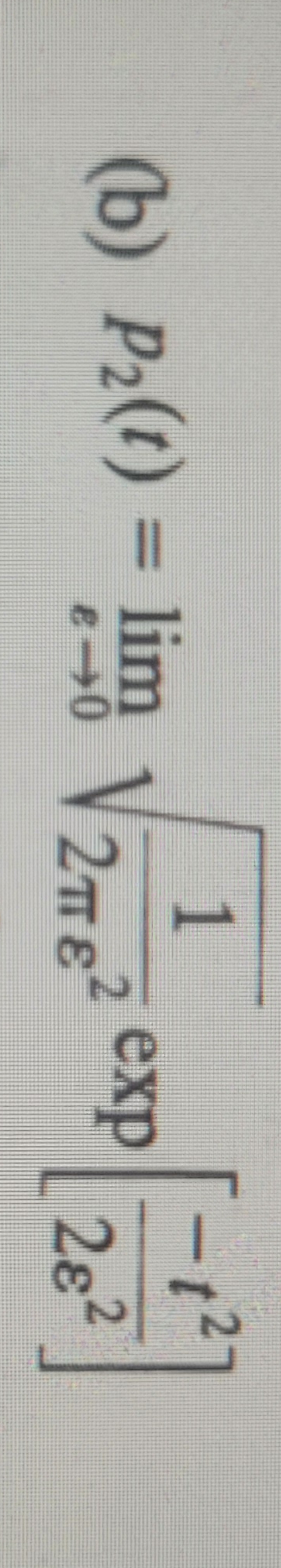 ( b ) p 2 ( t ) = lim 0 1 2 2 2 exp [ - t 2 2 2 ]