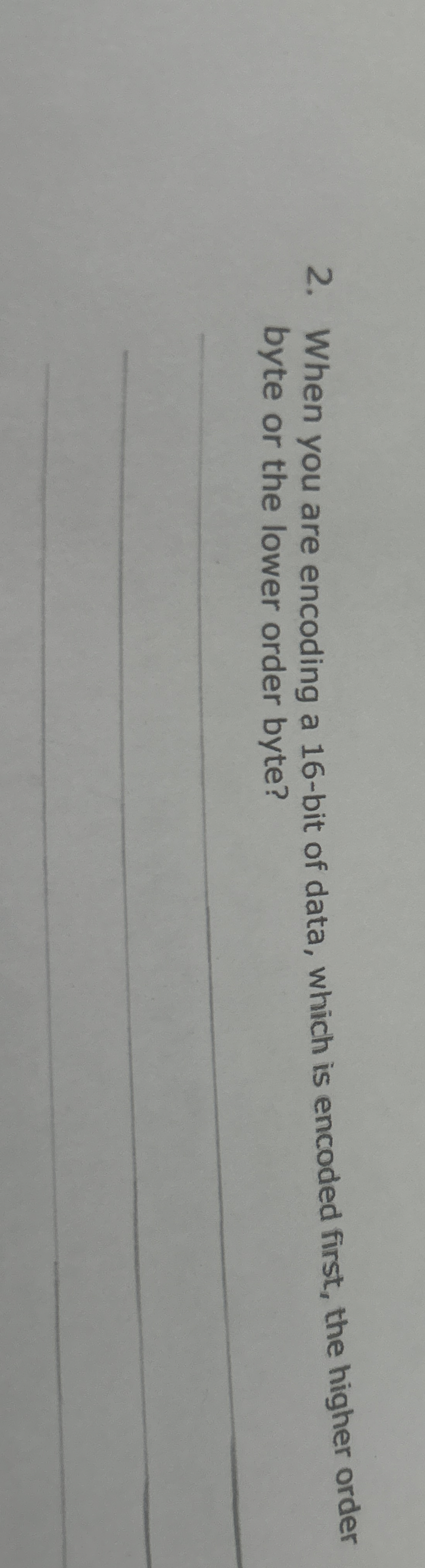 When you are encoding a 1 6 - bit of data, which