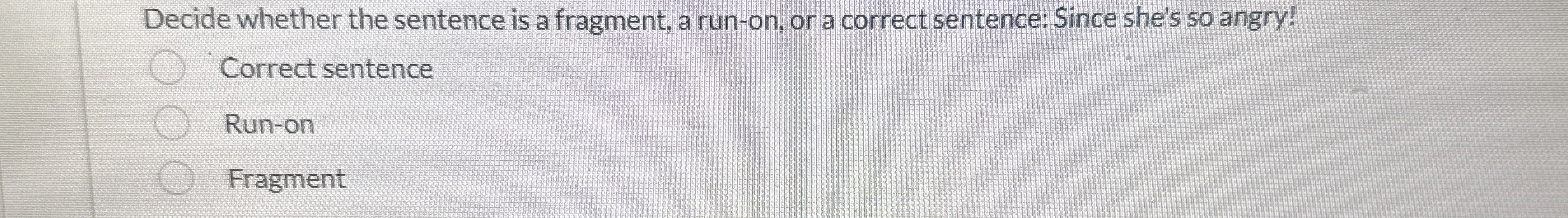 Decide whether the sentence is a fragment, a run