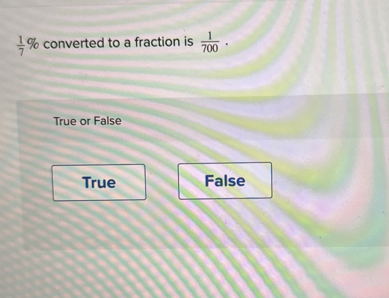 1 7 % converted to a fraction is 1 7 0 0 . True