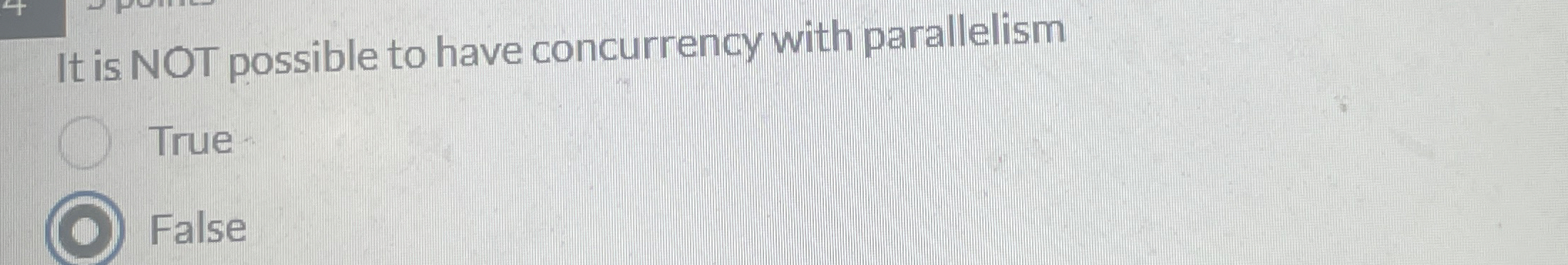 It is NOT possible to have concurrency with