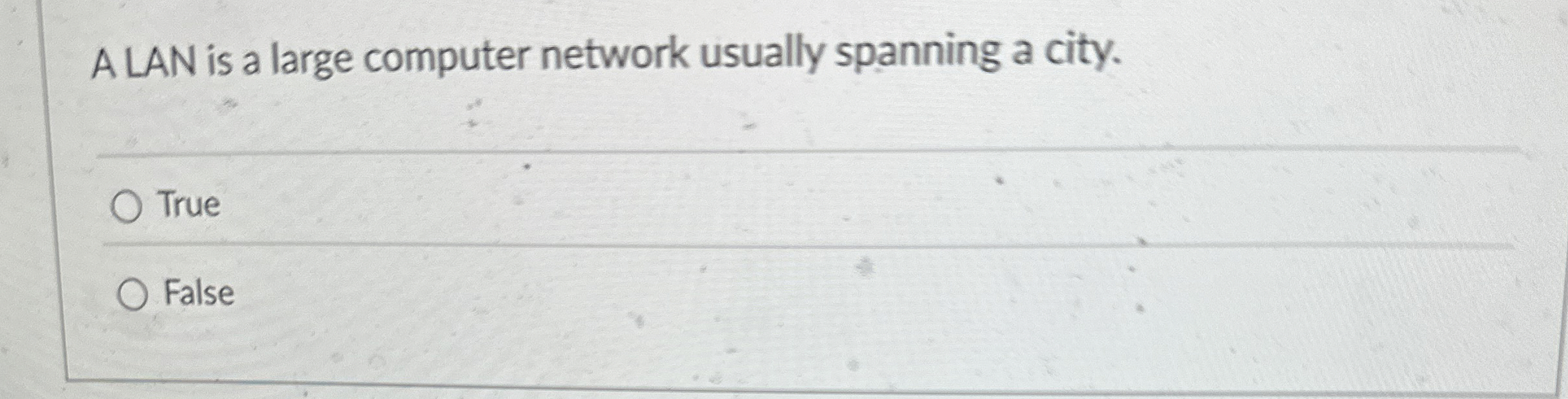 A LAN is a large computer network usually