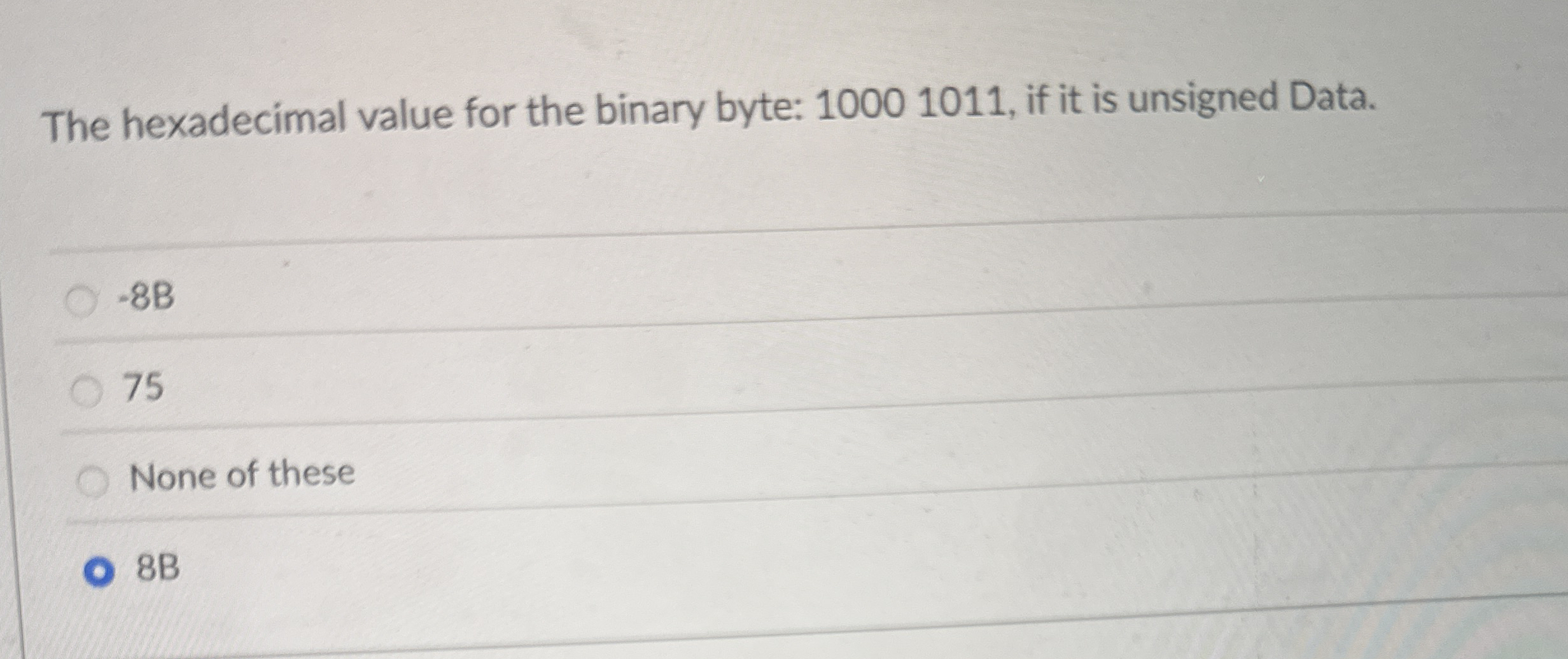 The hexadecimal value for the binary byte: 1 0 0