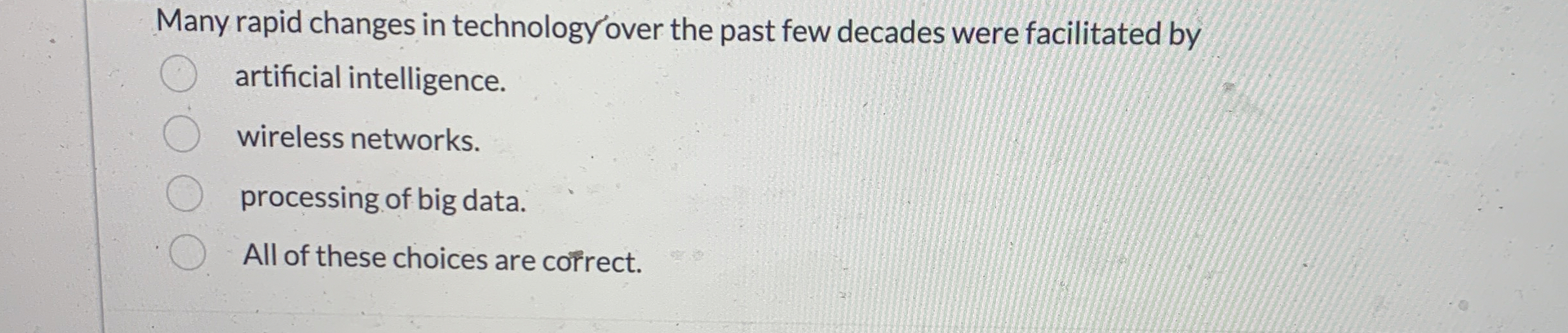 Many rapid changes in technology over the past