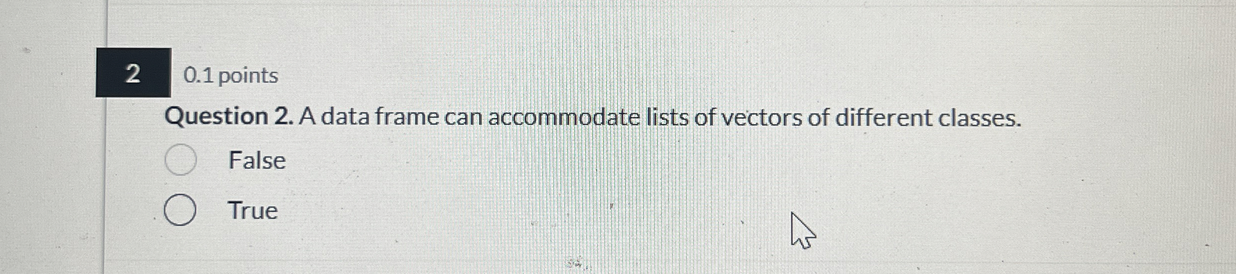 2 0 . 1 points Question 2 . A data frame can