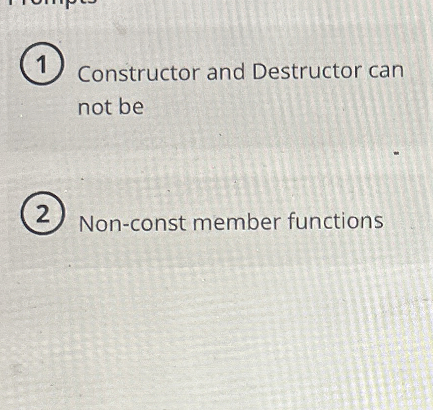 Constructor and Destructor can not be ( 2 ) Non -