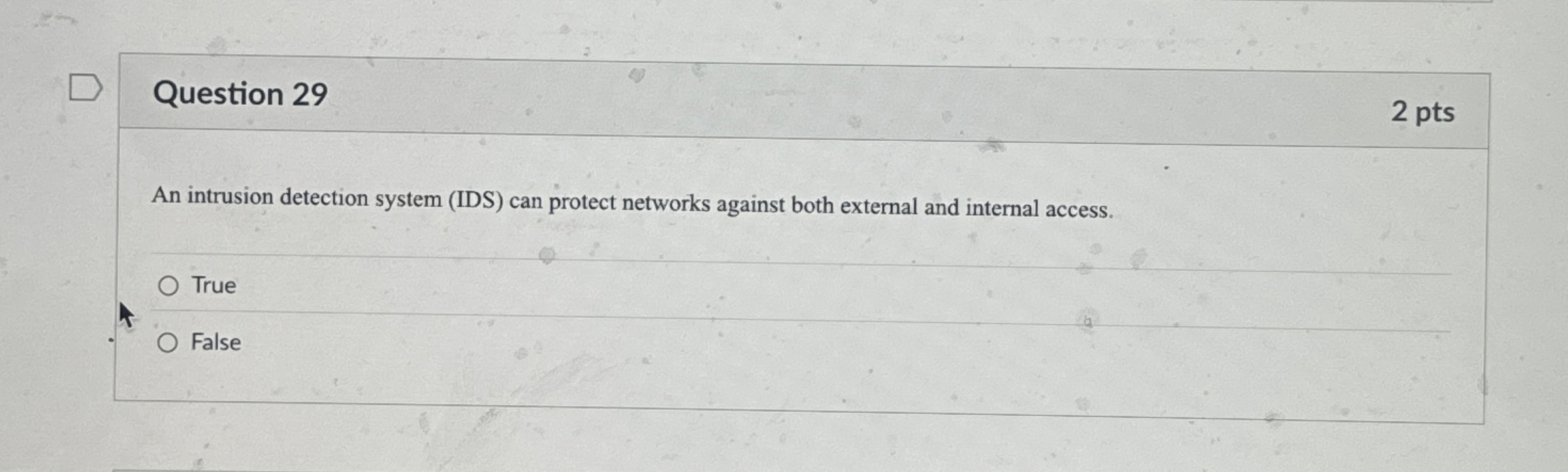 Question 2 9 2 pts An intrusion detection system