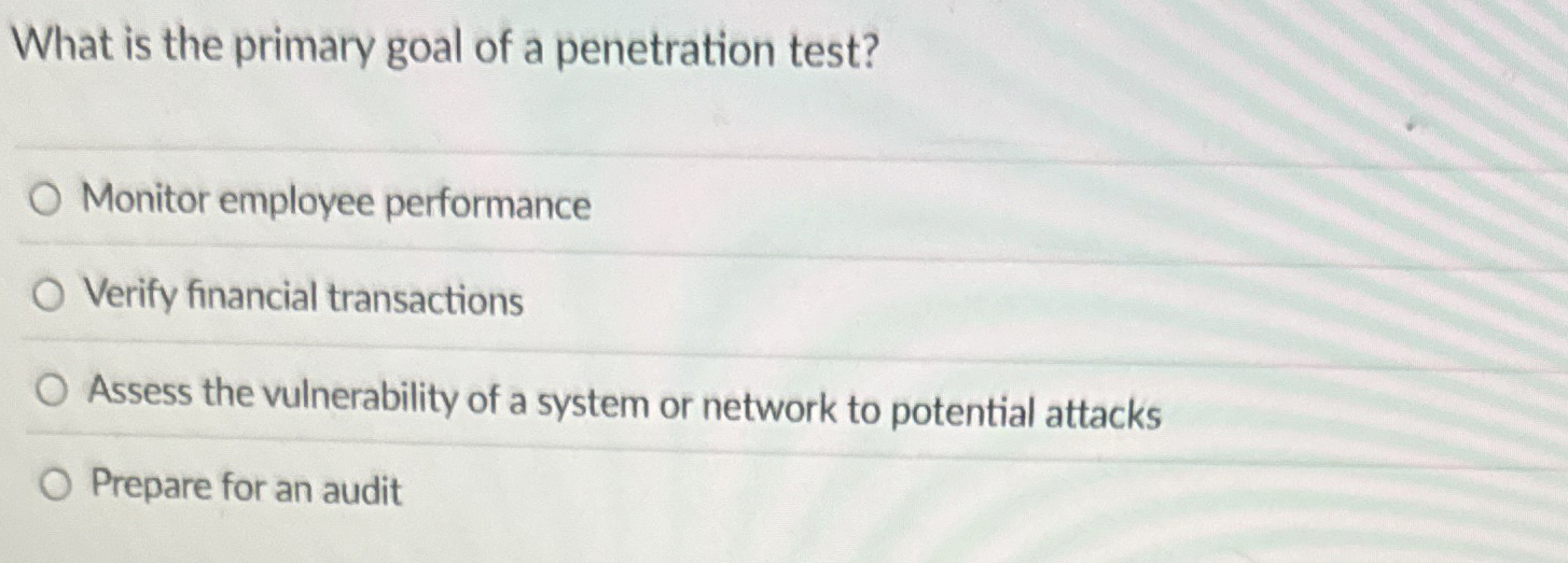 What is the primary goal of a penetration test?