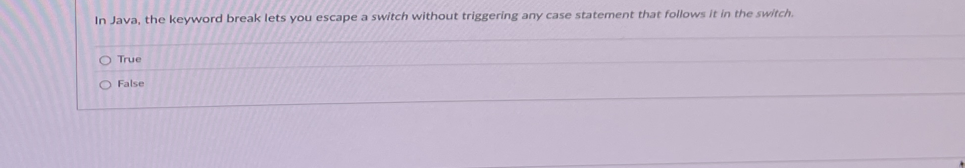 In Java, the keyword break lets you escape a