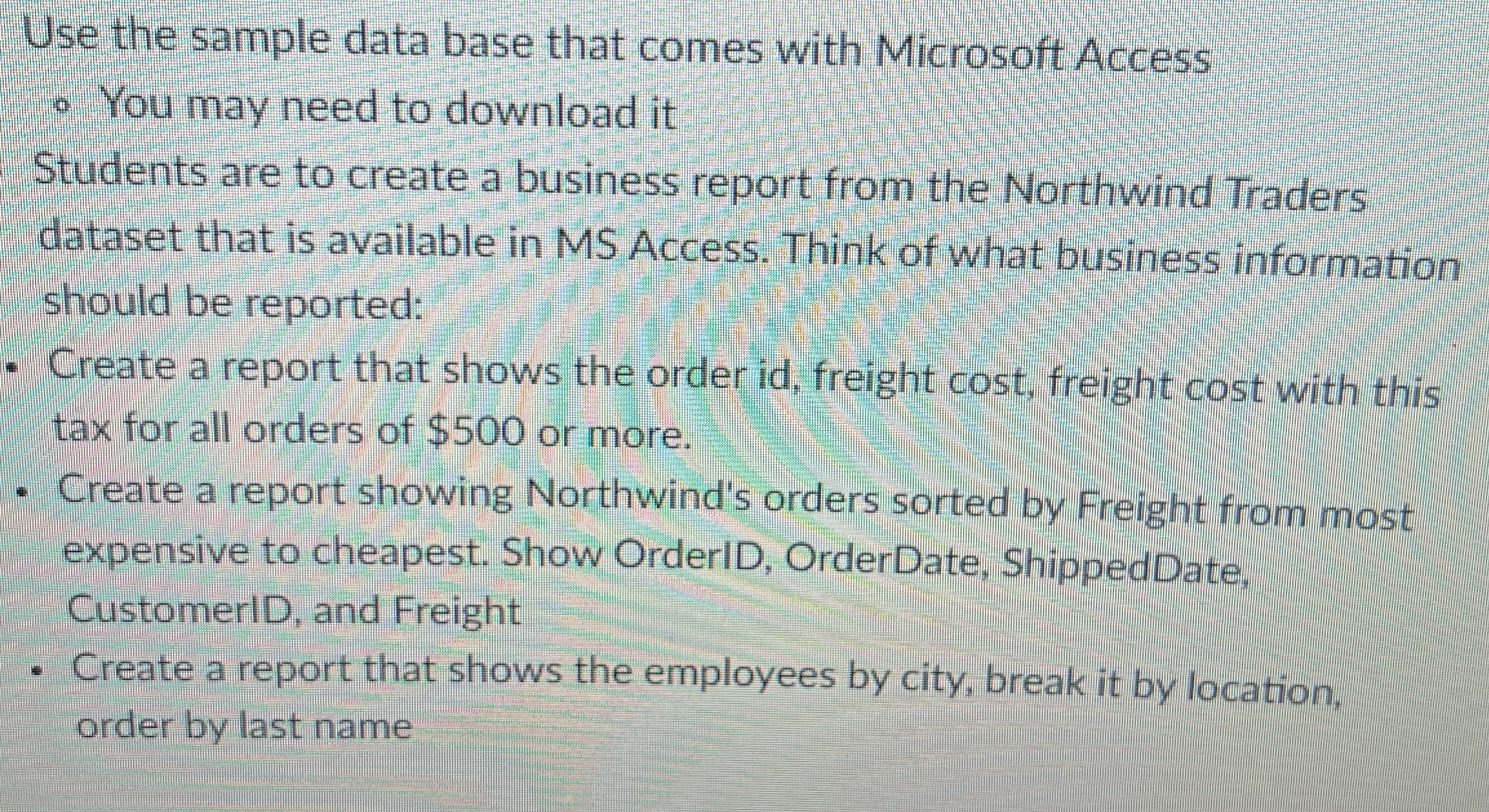 Use the sample data base that comes with