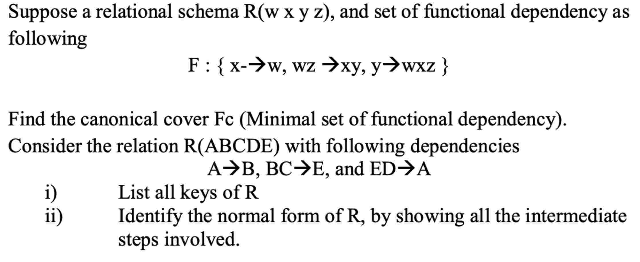 Suppose a relational schema ( w , x , y , z ) R (