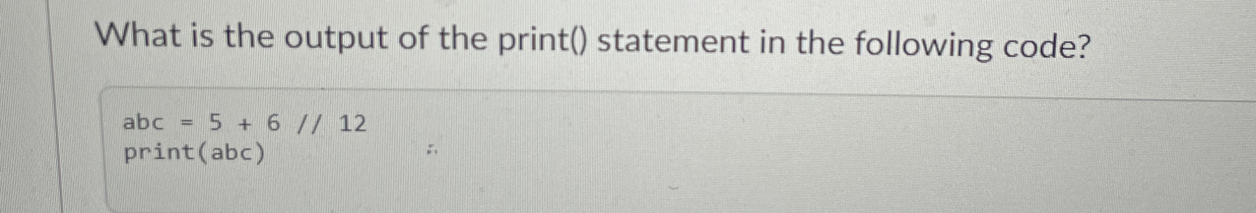 What is the output of the print ( ) statement in
