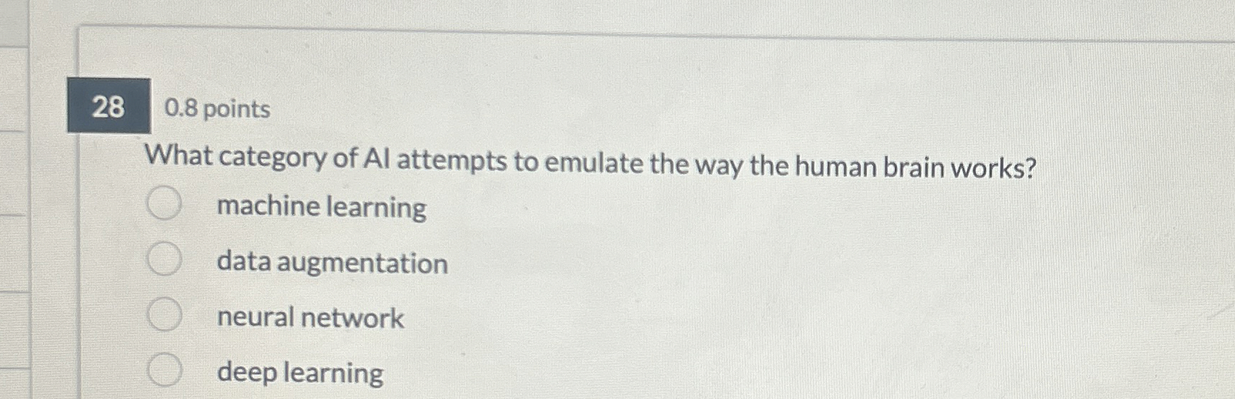 0 . 8 points What category of Al attempts to