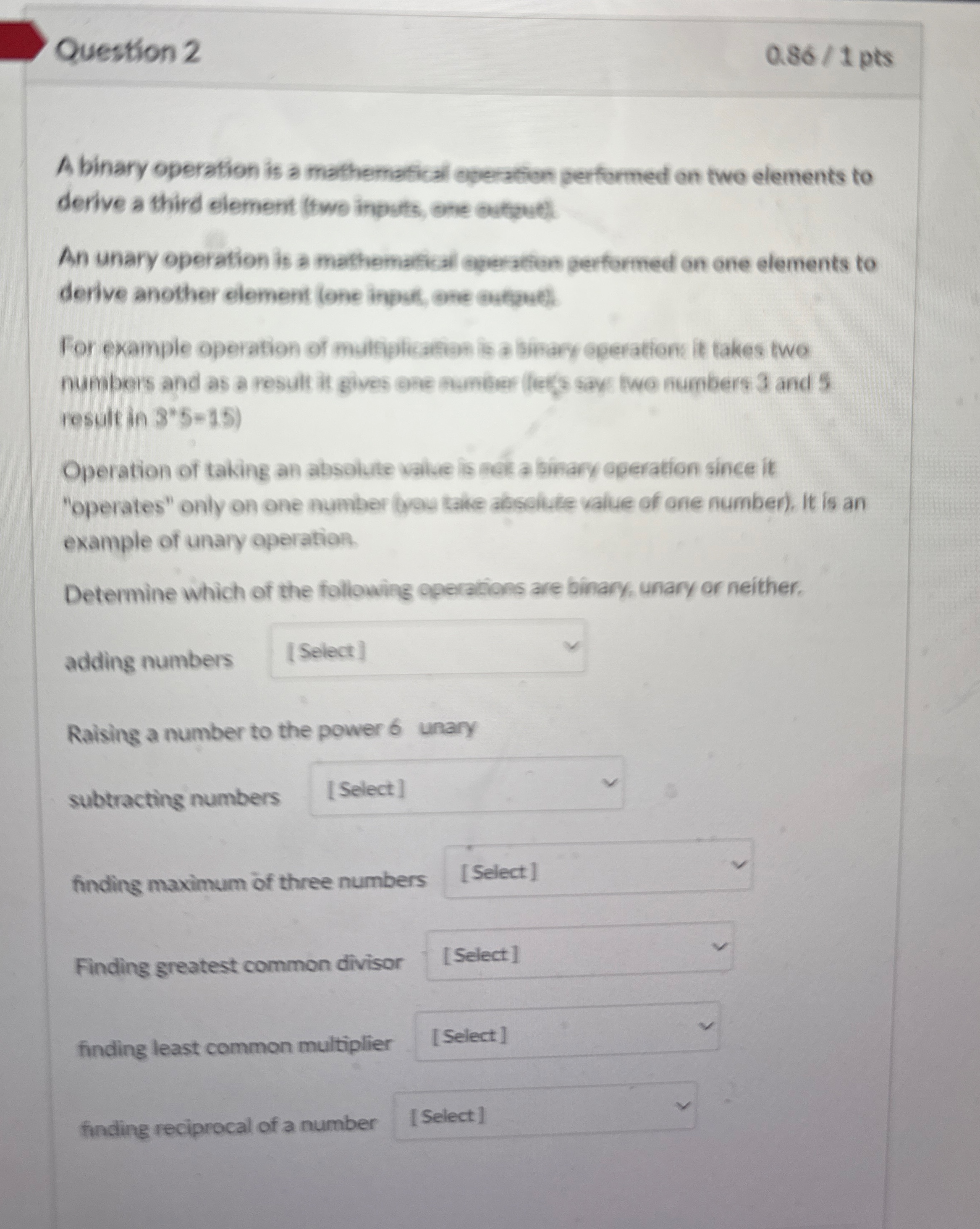Question 2 0 . 8 6 / 1 pts A binary operation is
