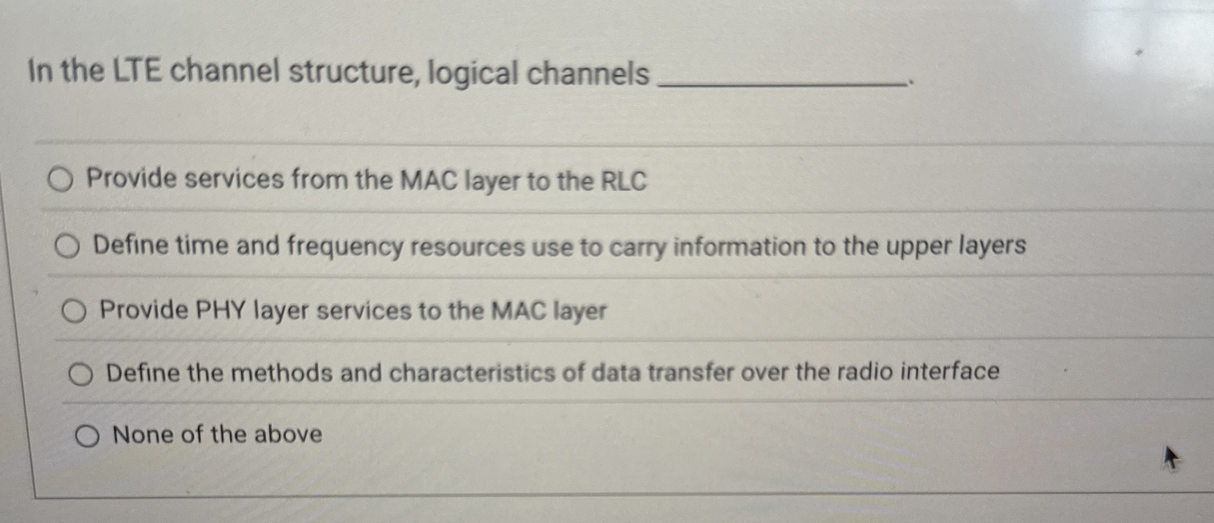 In the LTE channel structure, logical channels