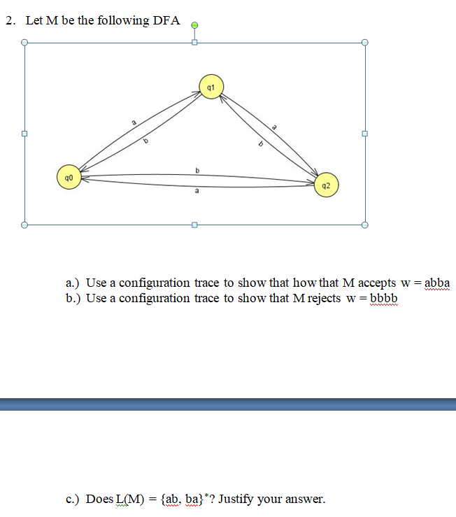 Let M be the following DFA a . ) Use a