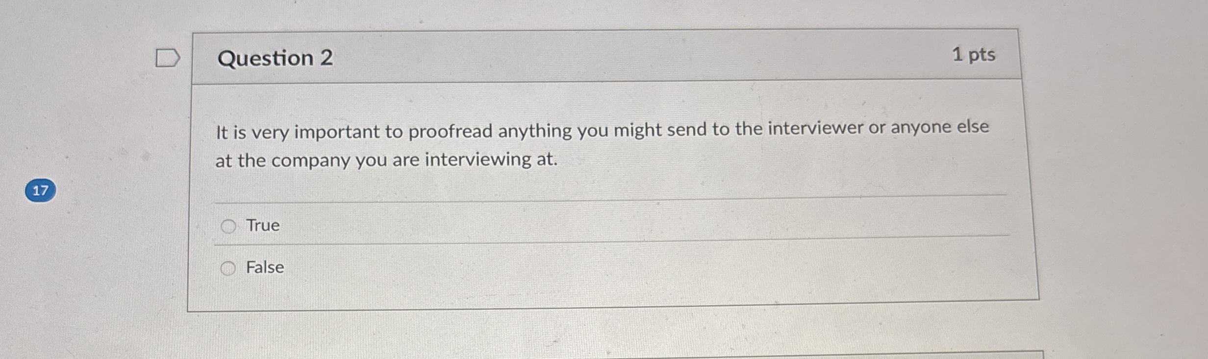 Question 2 1 pts It is very important to