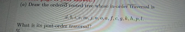 ( a ) Drav the ordered rooted tree whose in -