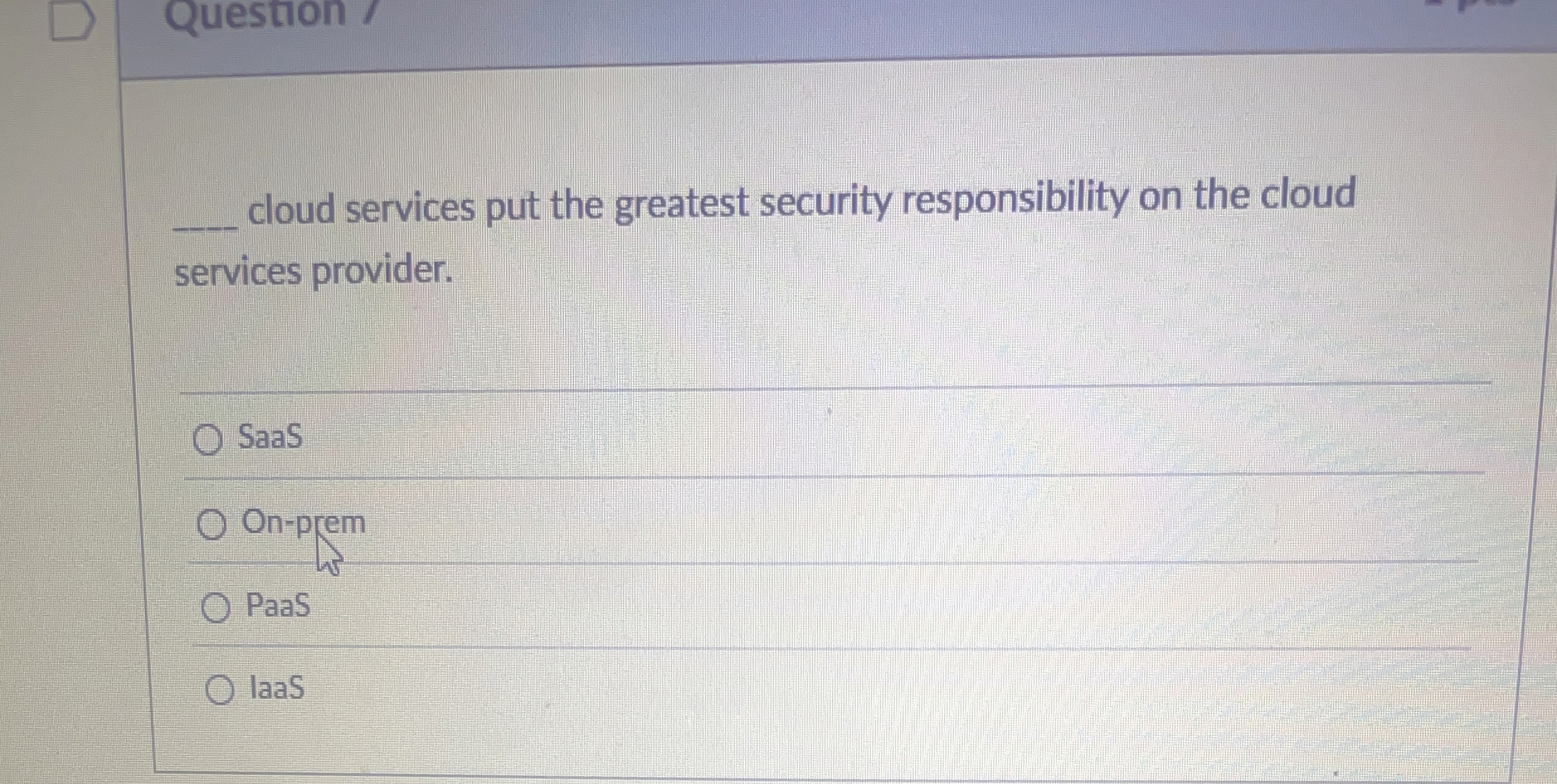 Question! cloud services put the greatest