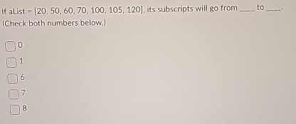 If aList = [ 2 0 , 5 0 , 6 0 , 7 0 , 1 0 0 , 1 0