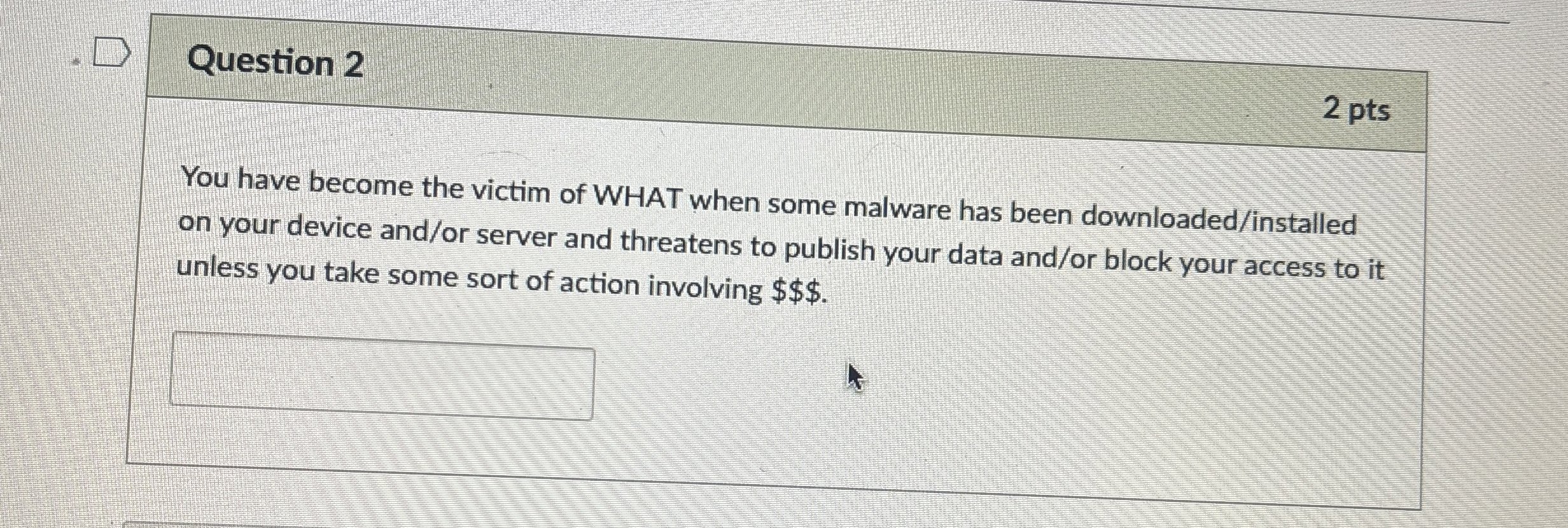 Question 2 2 pts You have become the victim of