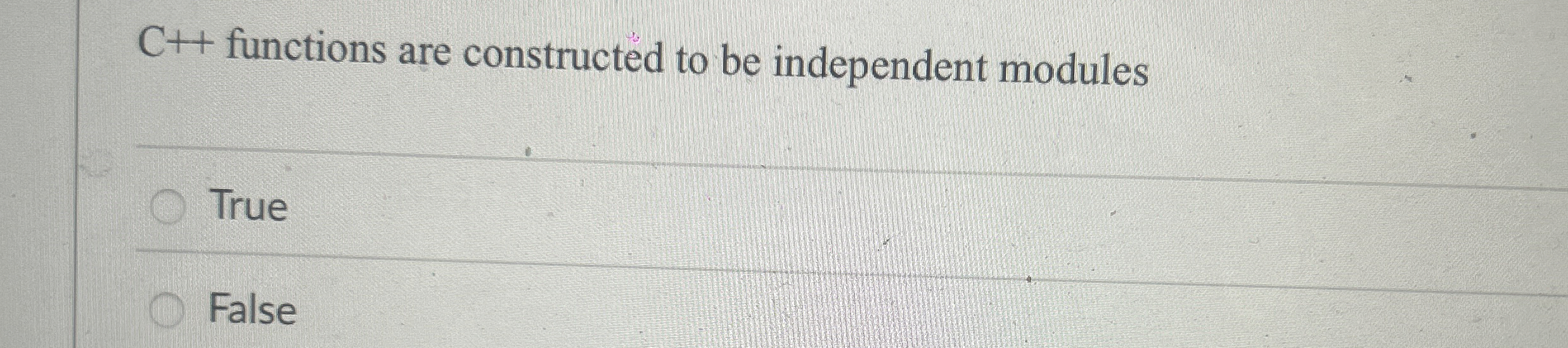 C + + functions are constructed to be independent