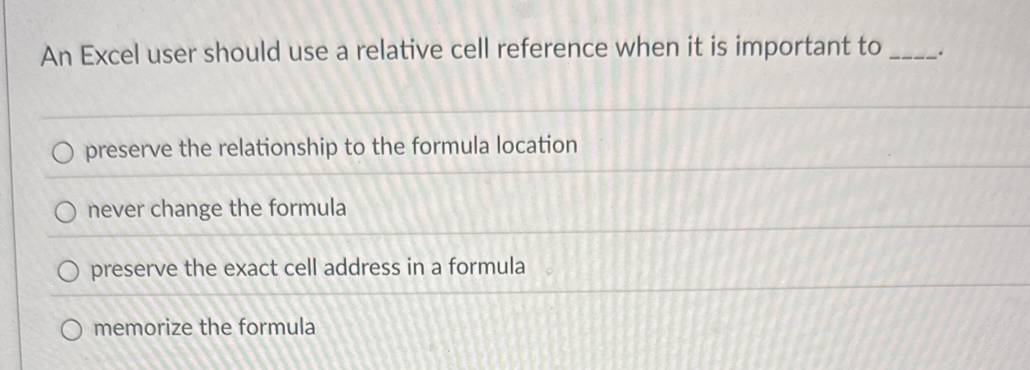An Excel user should use a relative cell