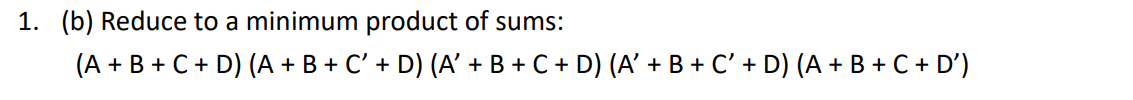 ( b ) Reduce to a minimum product of sums: ( A +