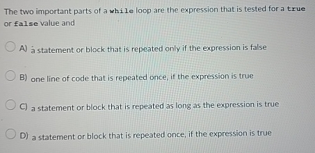 The two important parts of a while loop are the