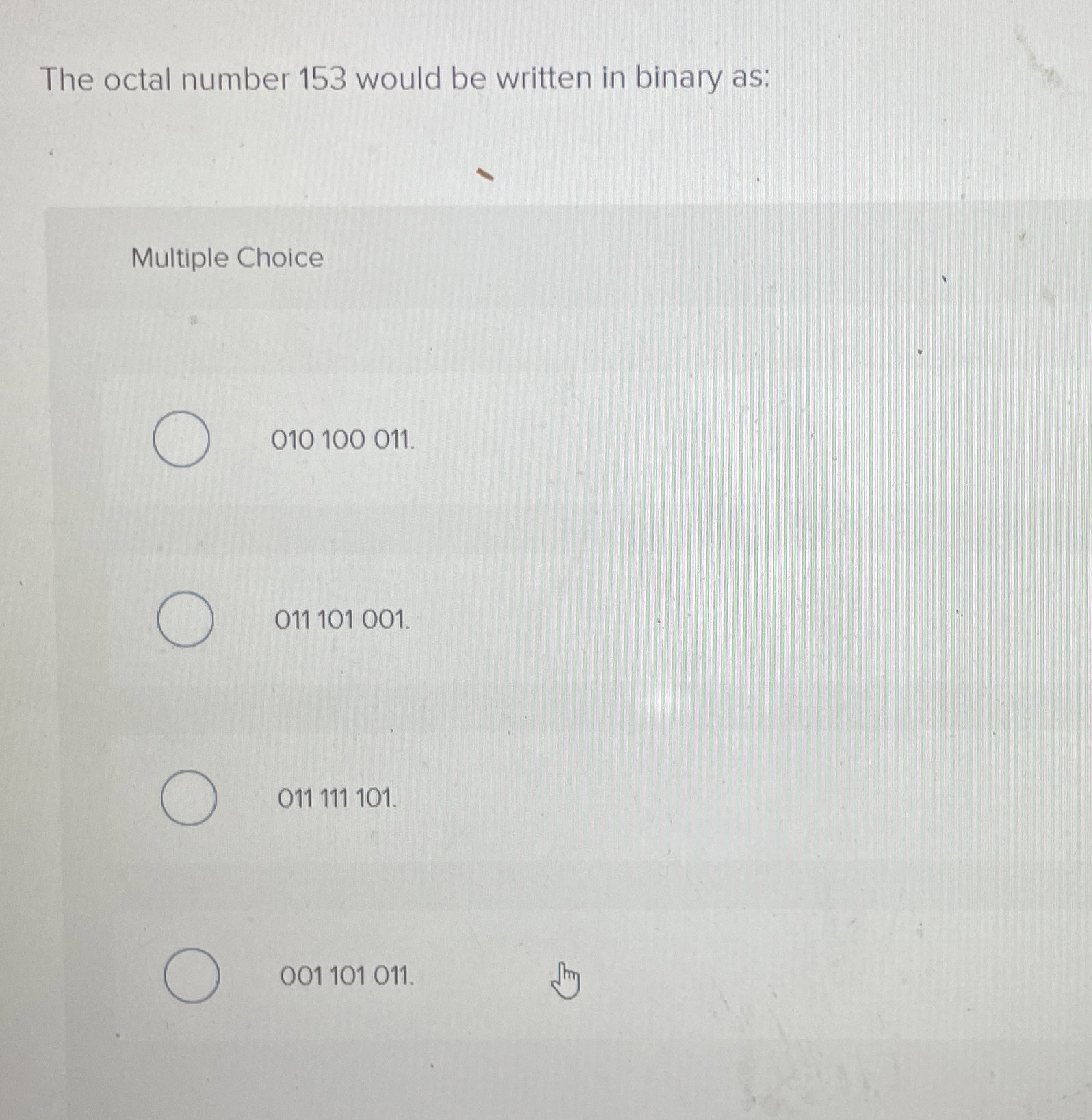 The octal number 1 5 3 would be written in binary