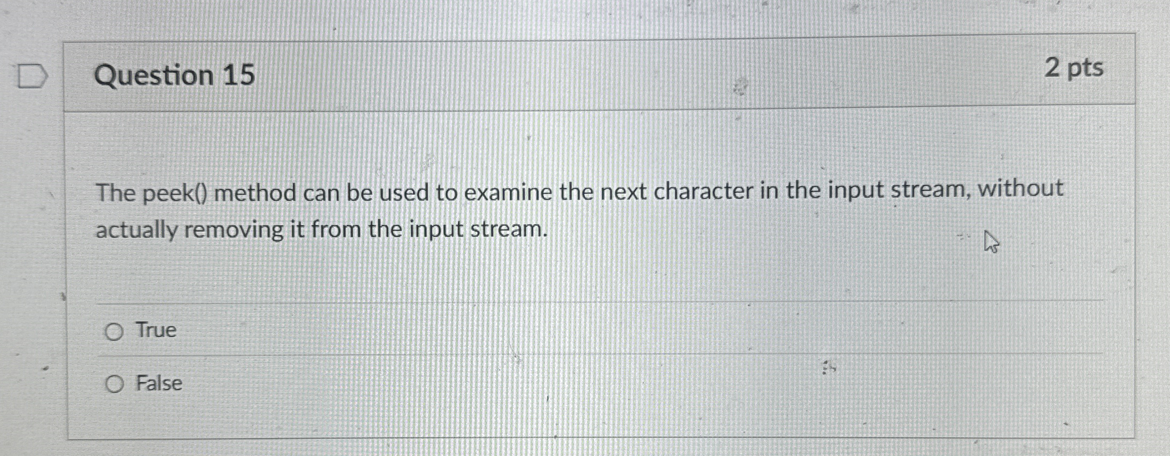 Question 1 5 2 pts The peek ( ) method can be