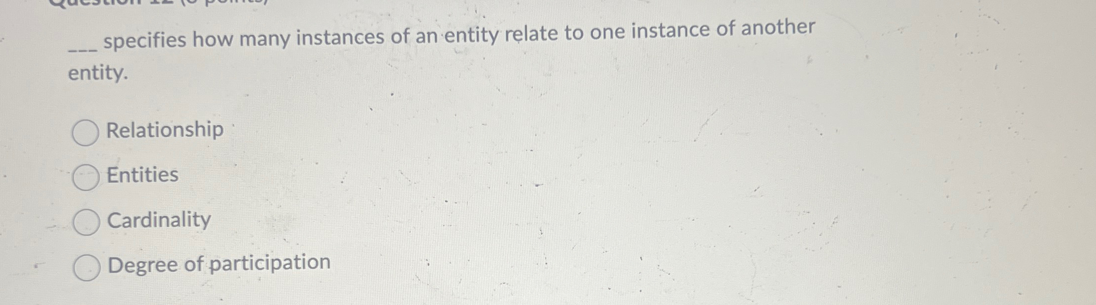 specifies how many instances of an entity relate