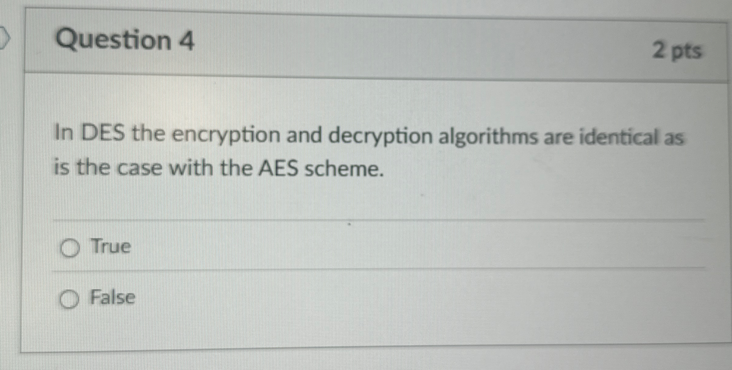 Question 4 2 pts In DES the encryption and