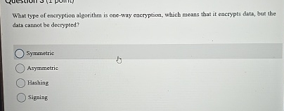 What type of encryption algorithm is one - way
