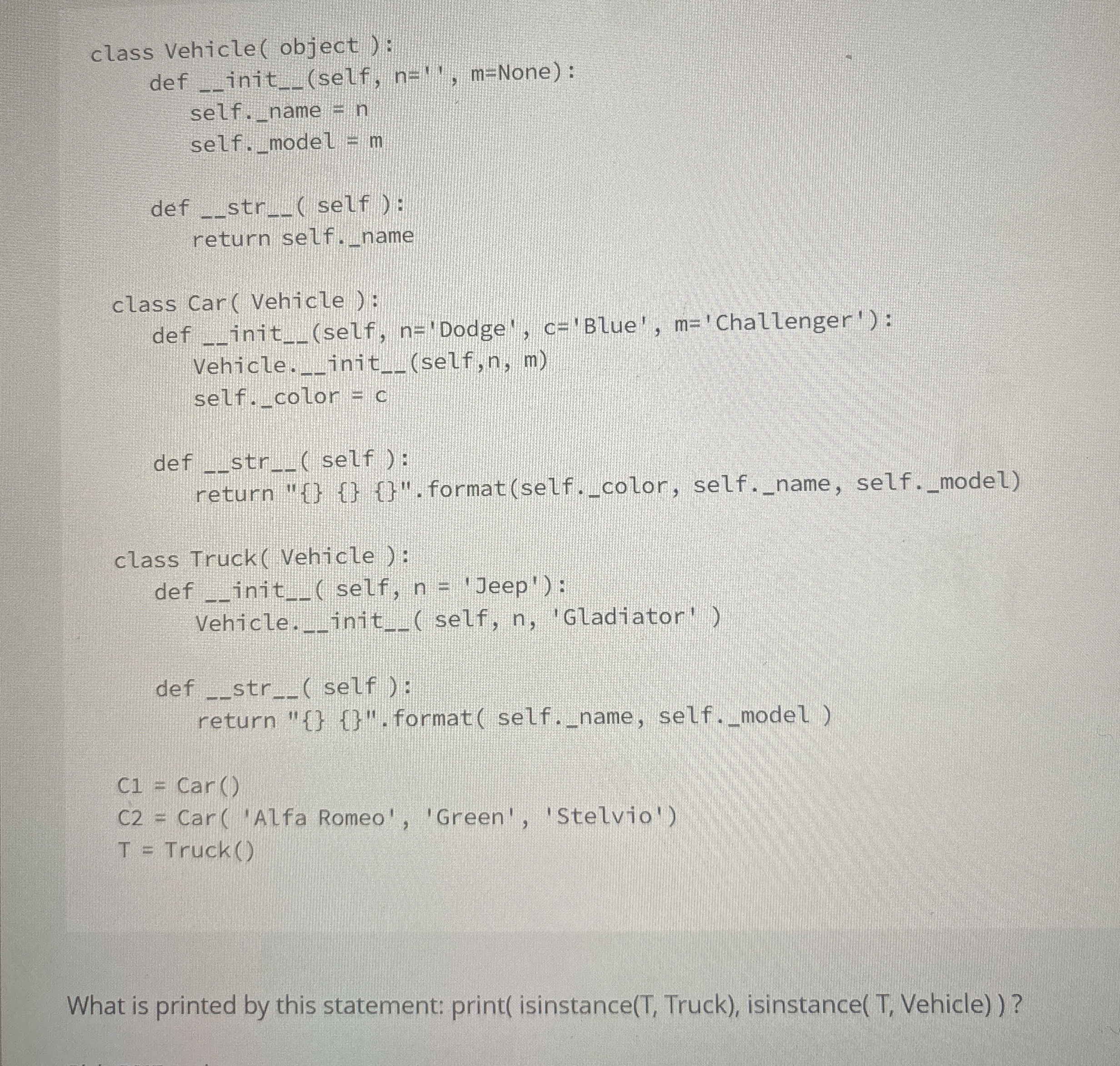 What is printed by this statement: print (