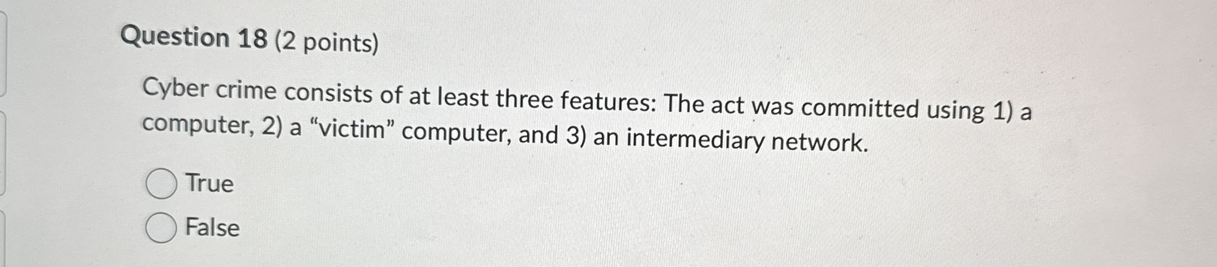 Question 1 8 ( 2 points ) Cyber crime consists of