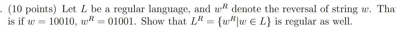 ( 1 0 points ) Let L be a regular language, and w