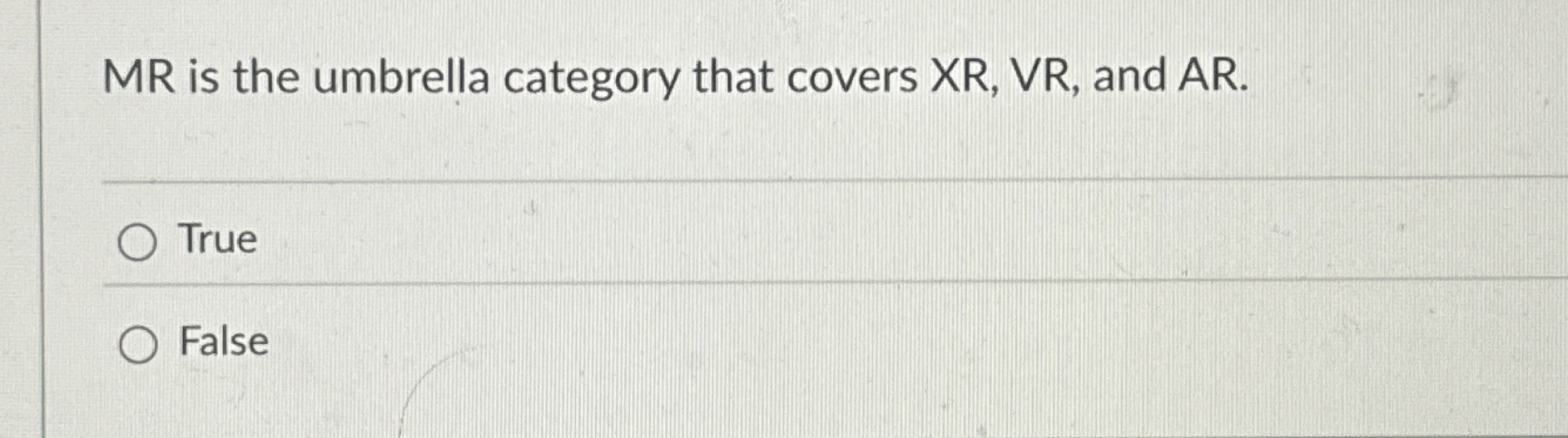 MR is the umbrella category that covers XR , VR ,