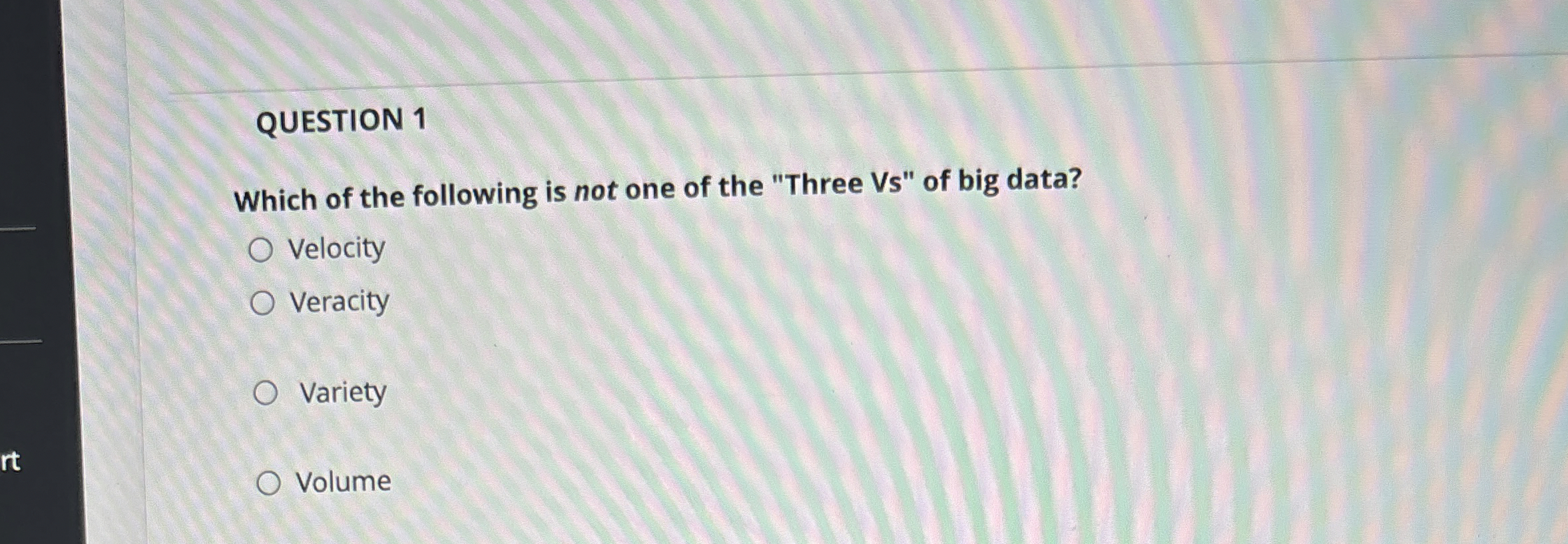 QUESTION 1 Which of the following is not one of